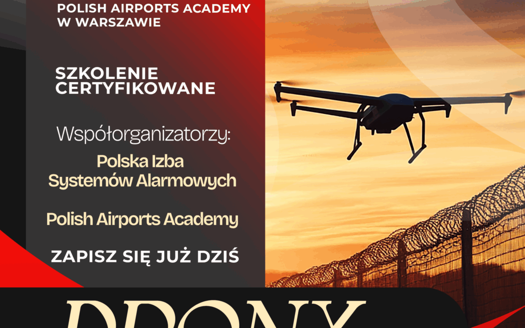 DRONY W SYSTEMACH ZABEZPIECZEŃ – NOWE SZKOLENIE PISA I PAA