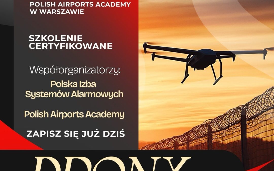 „DRONY W SYTEMACH ZABEZPIECZEŃ” – II EDYCJA SZKOLENIA