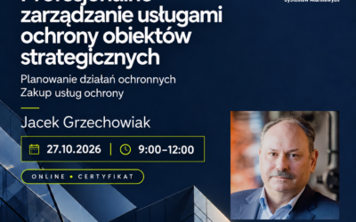Webinar: Profesjonalne zarządzanie usługami ochrony obiektów strategicznych